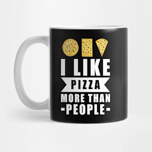 I Like Pizza More Than People - Funny Quote Mug